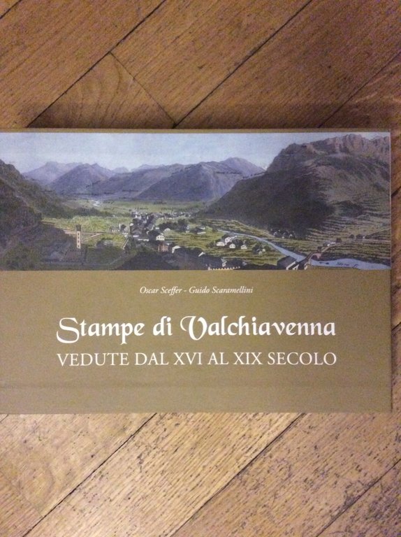 STAMPE DI VALCHIAVENNA. - Vedute Dal XVI al XIX Secolo.