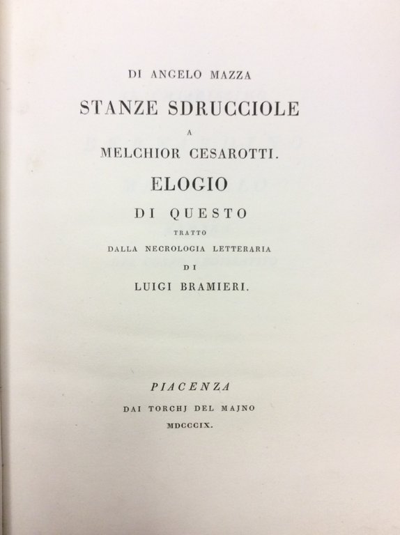 STANZE SDRUCCIOLE A MELCHIOR CESAROTTI. - (Segue) Elogio storico-critico di …