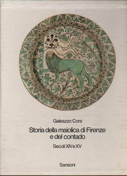 STORIA DELLA MAIOLICA DI FIRENZE E DEL CONTADO. - Secoli …
