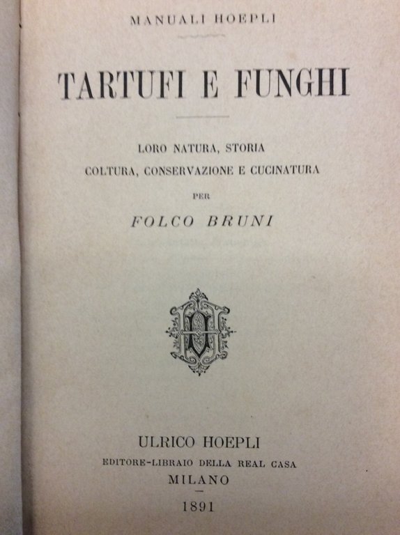 TARTUFI E FUNGHI. - Loro natura, storia, coltura, conservazione e …