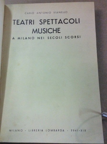 TEATRI SPETTACOLI MUSICHE A MILANO NEI SECOLI SCORSI.