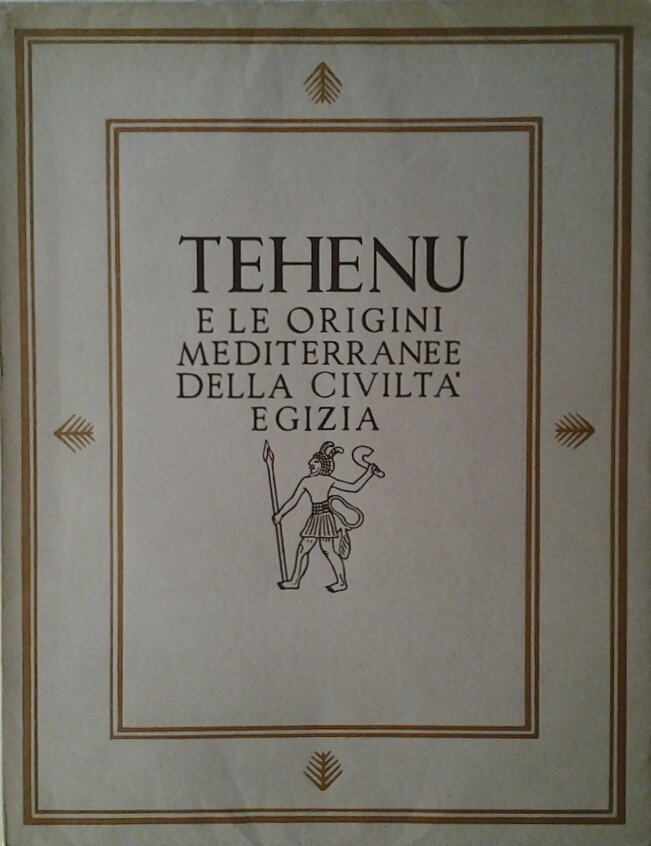 TEHENU. - E le origini mediterranee della civiltà egizia.