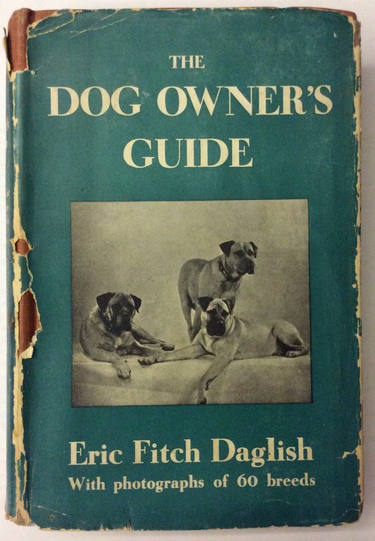 THE DOG OWNER'S GUIDE. - Illustrated with photographs of 60 …