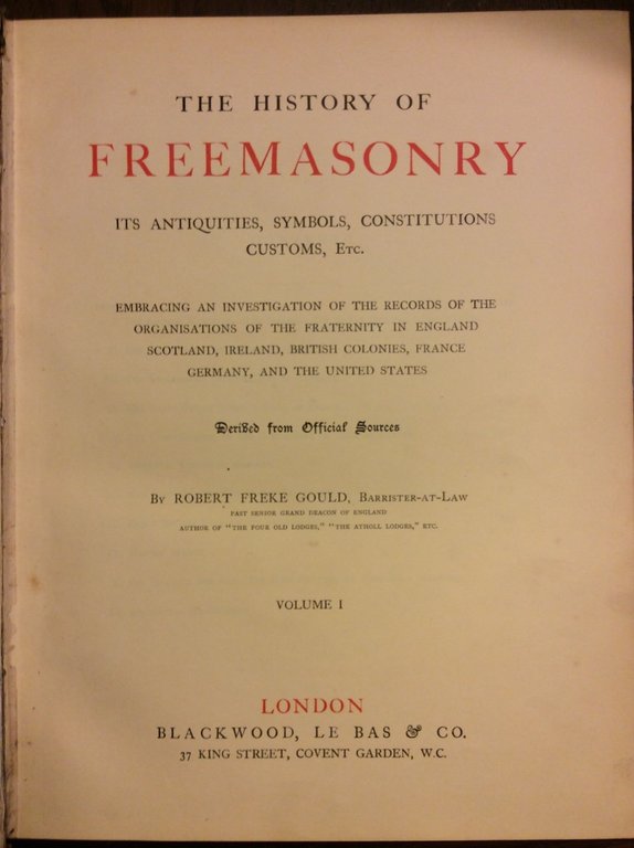 THE HISTORY OF FREEMASONRY. - Its antiquities, symbols, constitutions, customs, …