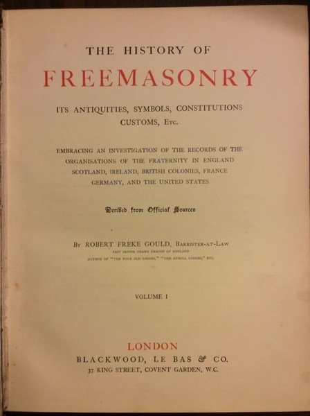 THE HISTORY OF FREEMASONRY. - Its antiquities, symbols, constitutions, customs, …