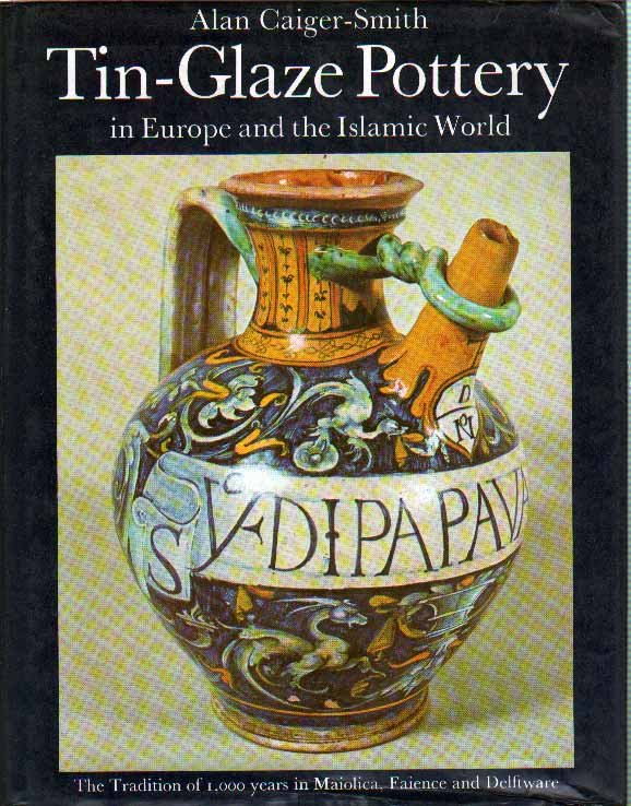 TIN-GLAZE POTTERY. - In Europe and the Islamic World. The …