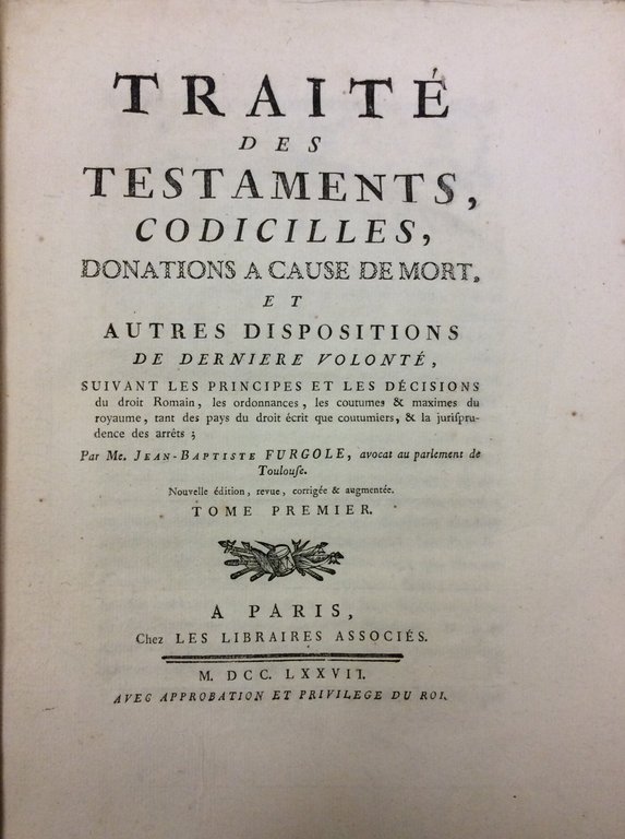 TRAITE DES TESTAMENTS, CODICILLES, DONATIONS A CAUSE DE MORT, ET …