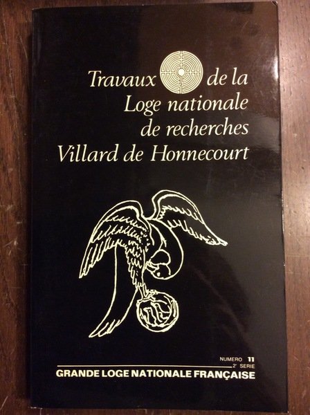 TRAVEAUX DE LA LOGE NATIONALE DE RECHERCHES VILLARD DE HONNECOURT. …