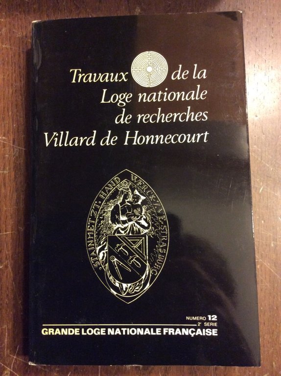 TRAVEAUX DE LA LOGE NATIONALE DE RECHERCHES VILLARD DE HONNECOURT. …