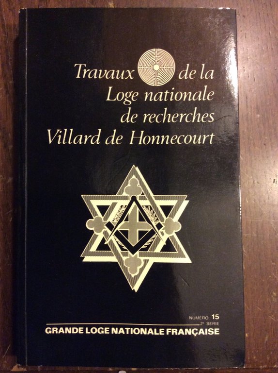 TRAVEAUX DE LA LOGE NATIONALE DE RECHERCHES VILLARD DE HONNECOURT. …
