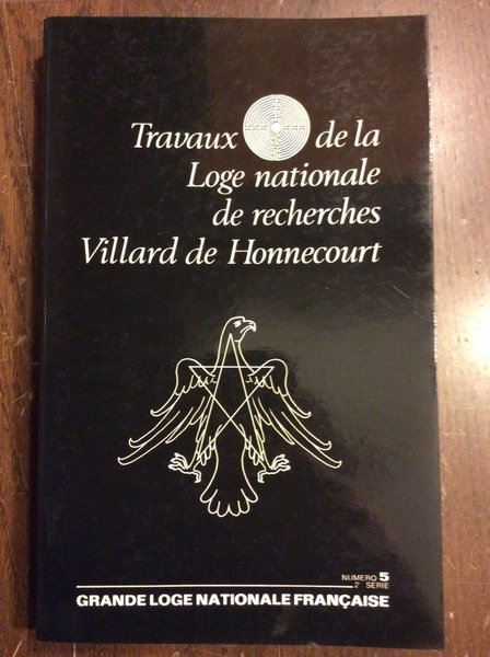TRAVEAUX DE LA LOGE NATIONALE DE RECHERCHES VILLARD DE HONNECOURT. …