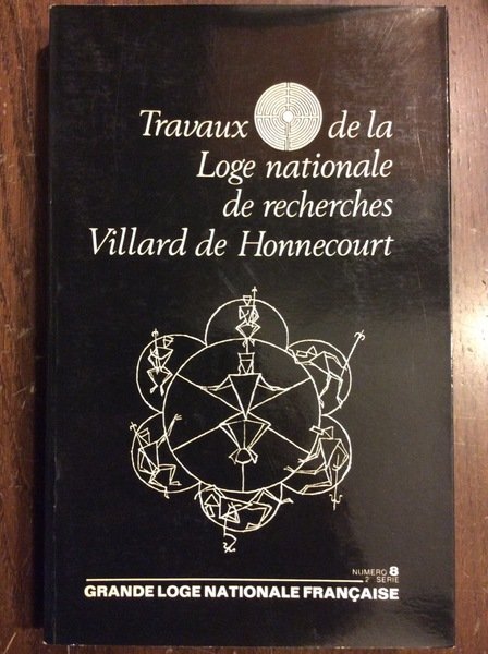 TRAVEAUX DE LA LOGE NATIONALE DE RECHERCHES VILLARD DE HONNECOURT. …