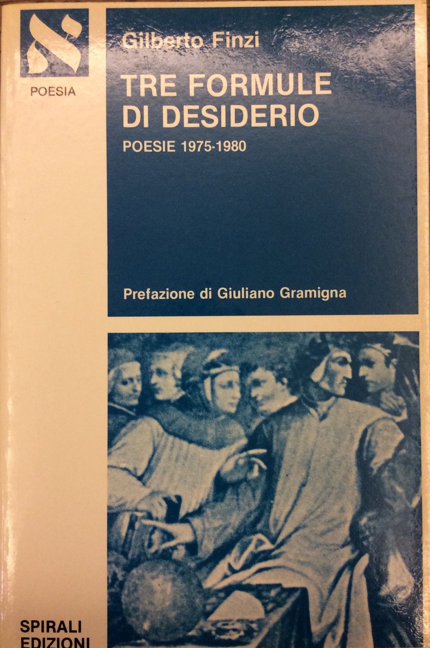TRE FORMULE DI DESIDERIO. POESIE 1975-1980. - Prefazione di Giuliano …