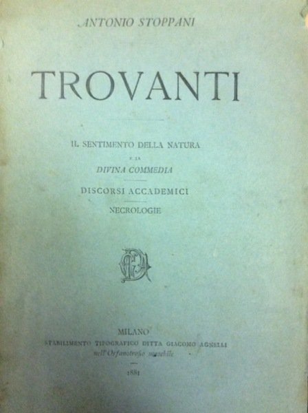 TROVANTI. - Il sentimento della natura e La Divina Commedia. Discorsi Accademici. Necrologie.