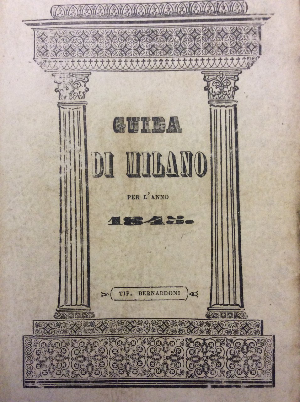 UTILE GIORNALE OSSIA GUIDA DI MILANO, PER L'ANNO 1845. - …
