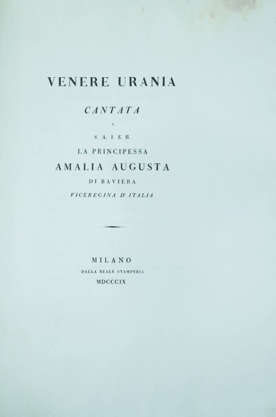 VENERE URANIA. - Cantata a S.A.I.E.R. la Principessa Amalia Augusta …
