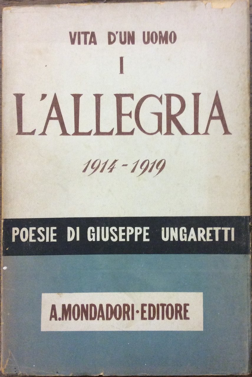 VITA D'UN UOMO - POESIE I: 1914-1919. L'ALLEGRIA.