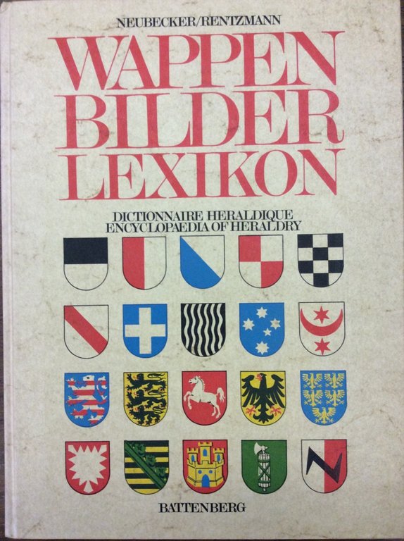WAPPEN BILDER LEXIKON. DICTIONNAIRE HERALDIQUE. ENCYCLOPAEDIA OF HERALDRY.
