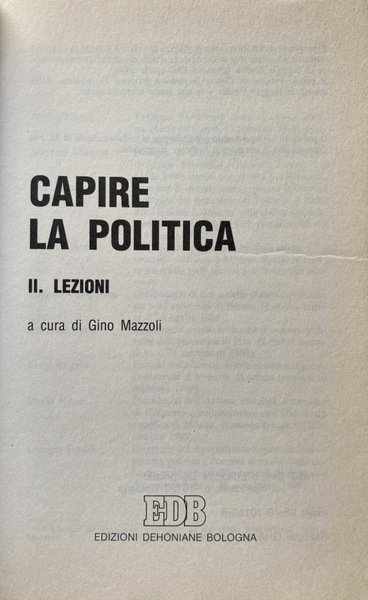 CAPIRE LA POLITICA. LEZIONI: VOLUME 2. A CURA DI GINO …