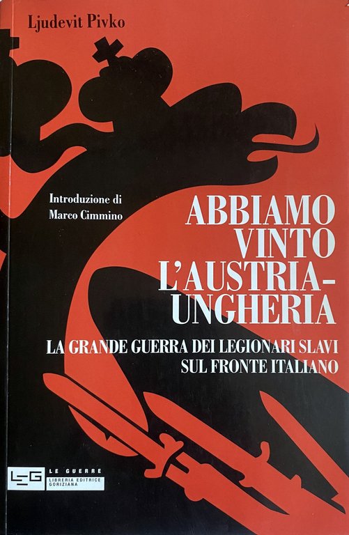 ABBIAMO VINTO L'AUSTRIA-UNGHERIA. LA GRANDE GUERRA DEI LEGIONARI SLAVI SUL … | Immagine Gallery 2