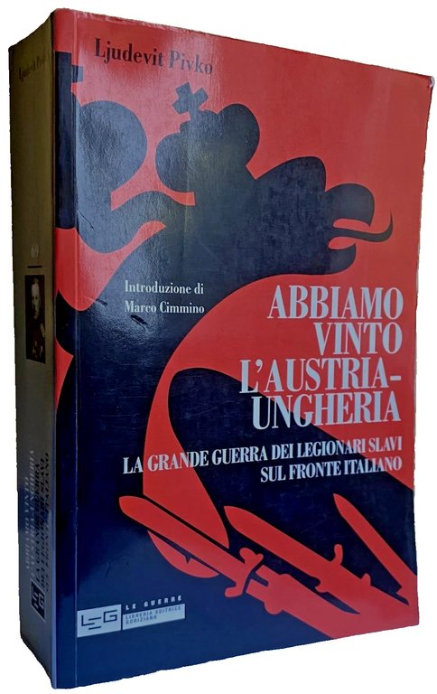 ABBIAMO VINTO L'AUSTRIA-UNGHERIA. LA GRANDE GUERRA DEI LEGIONARI SLAVI SUL … | Immagine Gallery 4