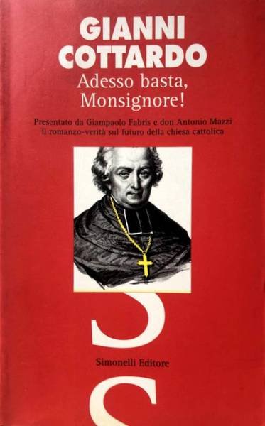 ADESSO BASTA, MONSIGNORE! (Con la presentazione di Giampaolo Fabris e …