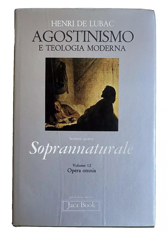 AGOSTINISMO E TEOLOGIA MODERNA. SOPRANNATURALE (OPERA OMNIA. VOLUME 12)