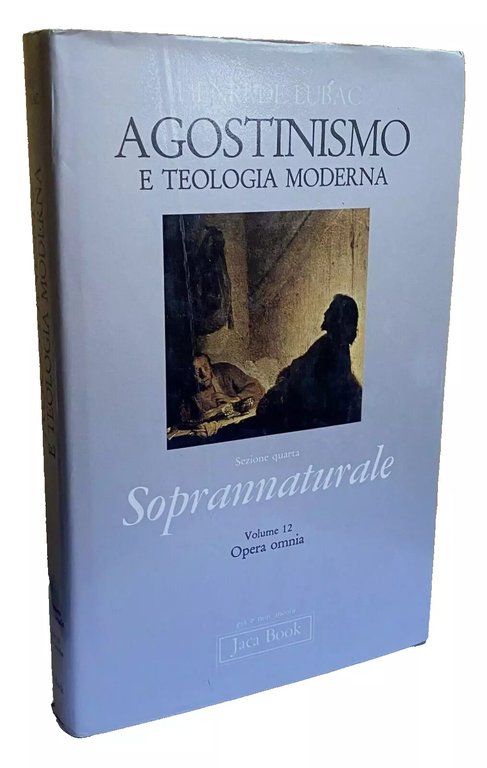 AGOSTINISMO E TEOLOGIA MODERNA. SOPRANNATURALE (OPERA OMNIA. VOLUME 12)