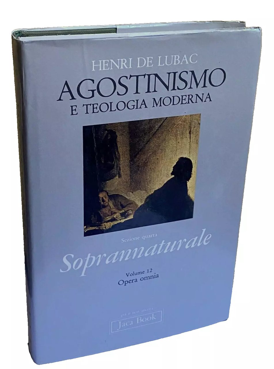 AGOSTINISMO E TEOLOGIA MODERNA. SOPRANNATURALE (OPERA OMNIA. VOLUME 12)