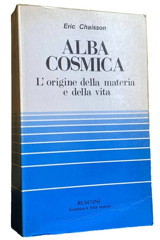 ALBA COSMICA. L'ORIGINE DELLA MATERIA E DELLA VITA