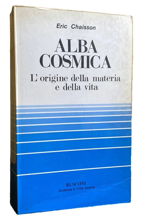 ALBA COSMICA. L'ORIGINE DELLA MATERIA E DELLA VITA