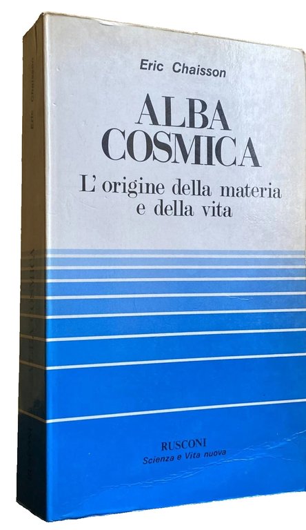 ALBA COSMICA. L'ORIGINE DELLA MATERIA E DELLA VITA