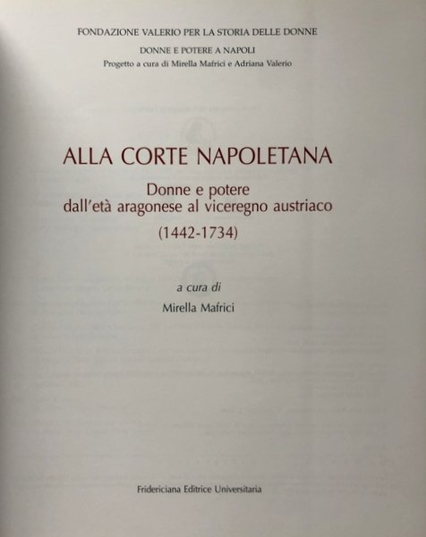 ALLA CORTE NAPOLETANA. DONNE E POTERE DALL'ETÀ ARAGONESE AL VICEREGNO …