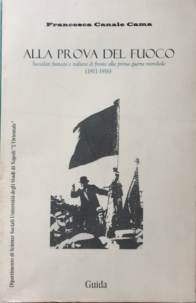 ALLA PROVA DEL FUOCO. SOCIALISTI FRANCESI E ITALIANI DI FRONTE …