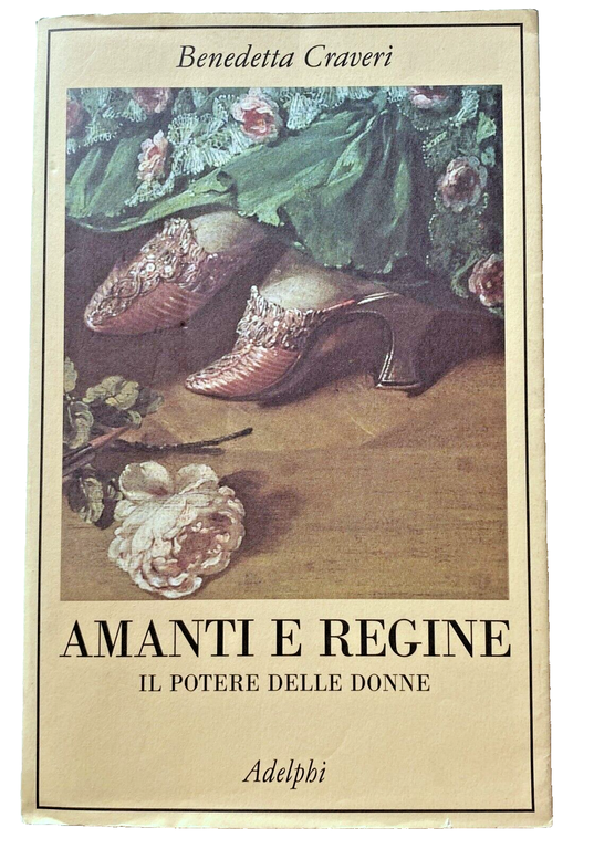 AMANTI E REGINE. IL POTERE DELLE DONNE