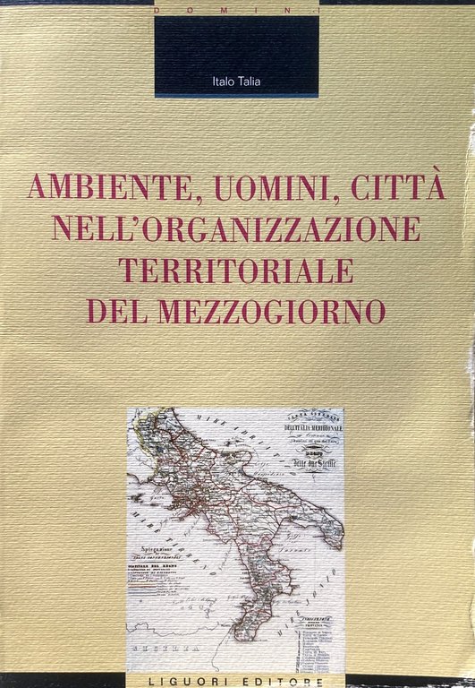 AMBIENTE, UOMINI, CITTÀ NELL'ORGANIZZAZIONE TERRITORIALE DEL MEZZOGIORNO