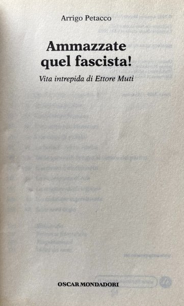 AMMAZZATE QUEL FASCISTA! VITA INTREPIDA DI ETTORE MUTI