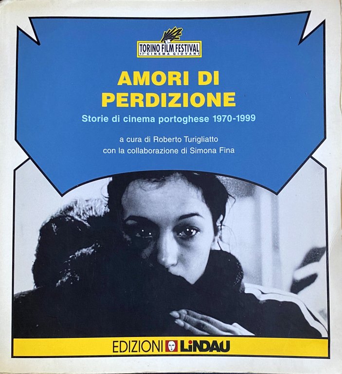 AMORI DI PERDIZIONE. STORIE DI CINEMA PORTOGHESE 1970-1999