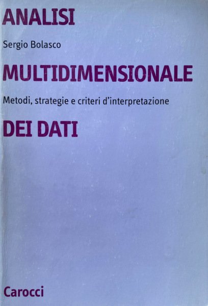 ANALISI MULTIDIMENSIONALE DEI DATI. METODI, STRATEGIE E CRITERI DI INTERPRETAZIONE