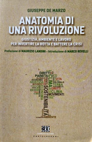 ANATOMIA DI UNA RIVOLUZIONE. GIUSTIZIA, AMBIENTE E LAVORO PER INVERTIRE …