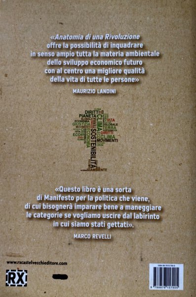 ANATOMIA DI UNA RIVOLUZIONE. GIUSTIZIA, AMBIENTE E LAVORO PER INVERTIRE …