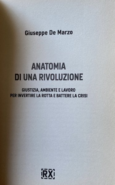 ANATOMIA DI UNA RIVOLUZIONE. GIUSTIZIA, AMBIENTE E LAVORO PER INVERTIRE …