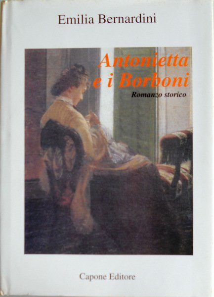 ANTONIETTA E I BORBONI. ROMANZO STORICO