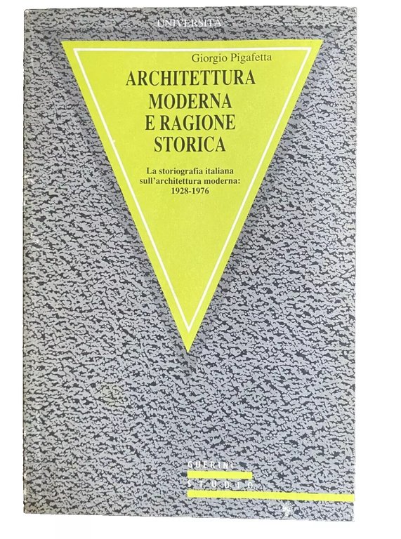 ARCHITETTURA MODERNA E RAGIONE STORICA. LA STORIOGRAFIA ITALIANA SULL'ARCHITETTURA MODERNA. …