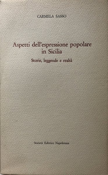 ASPETTI DELL'ESPRESSIONE POPOLARE IN SICILIA. STORIE, LEGGENDE E REALTÀ