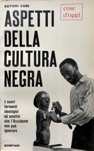 ASPETTI DELLA CULTURA NEGRA. I NUOVI FERMENTI IDEOLOGICI CHE L'OCCIDENTE …