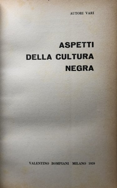 ASPETTI DELLA CULTURA NEGRA. I NUOVI FERMENTI IDEOLOGICI CHE L'OCCIDENTE …