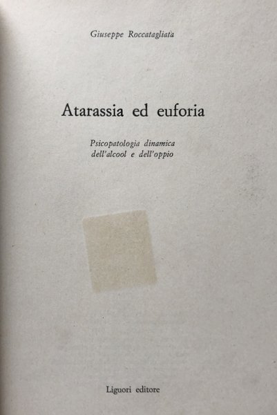 ATARASSIA ED EUFORIA. PSICOPATOLOGIA DINAMICA DELL'ALCOOL E DELL'OPPIO
