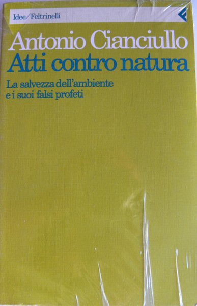 ATTI CONTRO NATURA. LA SALVEZZA DELL'AMBIENTE E I SUOI FALSI …