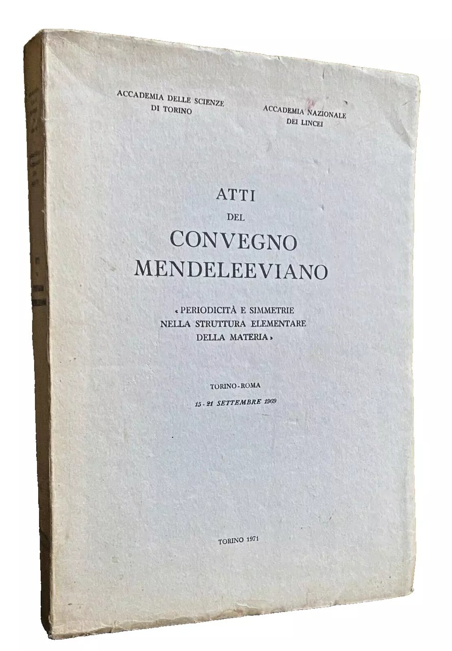 ATTI DEL CONVEGNO MENDELEEVIANO. PERIODICITÀ E SIMMETRIE NELLA STRUTTURA ELEMENTARE …